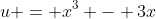 u = x^3 - 3x