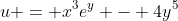 u = x^3e^y - 4y^5