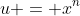 u = x^n