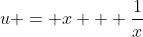 u = x + \frac{1}{x}