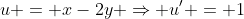 u = x-2y \Rightarrow u' = 1
