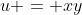 u = xy