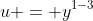u = y^{1-3}