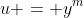 u = y^m