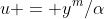 u = y^m/\alpha