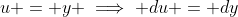 u = y \implies du = dy