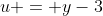u = y-3