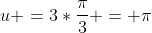 u =3*\frac{\pi}{3} = \pi