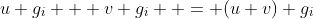 u g_i + v g_i  = (u+v) g_i