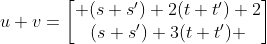 u+v=\begin{bmatrix} (s+s')+2(t+t')+2\\(s+s')+3(t+t') \end{bmatrix}