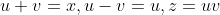 u+v=x,u-v=u,z=uv