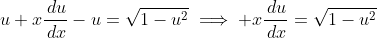 u+x\frac{\,du}{\,dx}-u=\sqrt{1-u^2}\implies x\frac{\,du}{\,dx}=\sqrt{1-u^2}