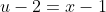 u-2=x-1