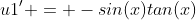 u1' = -sin(x)tan(x)
