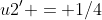 u2' = 1/4