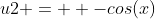 u2 =  -cos(x)