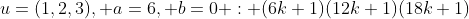 u=(1,2,3), a=6, b=0 : (6k+1)(12k+1)(18k+1)