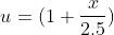 u=(1+\frac{x}{2.5})