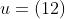 u=(12)
