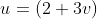 u=(2+3v)