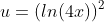 u=(ln(4x))^2