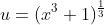u=(x^3+1)^{\frac{1}{3}}