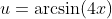 u=\arcsin(4x)