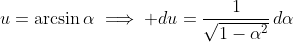u=\arcsin\alpha\implies du=\frac1{\sqrt{1-\alpha^2}}\,d\alpha