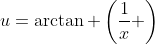 u=\arctan \left(\dfrac{1}{x} \right)