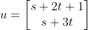 u=\begin{bmatrix}s+2t+1\\s+3t\end{bmatrix}
