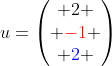 u=\begin{pmatrix} 2 \\ {\color{red}-1} \\ {\color{blue}2} \end{pmatrix}
