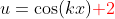 u=\cos(kx){\color{red}+2}