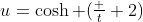 u=\cosh (\tfrac t 2)