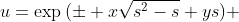 u=\exp{(\pm x\sqrt{s^2-s}+ys)} 