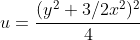 u=\frac{(y^2+3/2x^2)^2}{4}