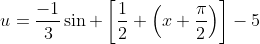 u=\frac{-1}{3}\sin \left[\frac{1}{2} \left(x+\frac{\pi}{2}\right)\right]-5