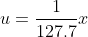 u=\frac{1}{127.7}x