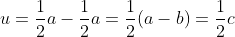 u=\frac{1}{2}a-\frac{1}{2}a=\frac{1}{2}(a-b)=\frac{1}{2}c