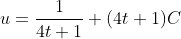 u=\frac{1}{4t+1}+(4t+1)C