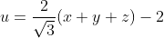 u=\frac{2}{\sqrt{3}}(x+y+z)-2
