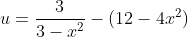 u=\frac{3}{3-x^2}-(12-4x^2)