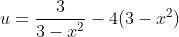 u=\frac{3}{3-x^2}-4(3-x^2)