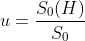 u=\frac{S_0(H)}{S_0}