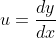 u=\frac{dy}{dx}