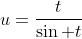 u=\frac{t}{\sin t}