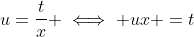 u=\frac{t}{x} \iff ux =t