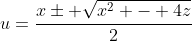 u=\frac{x\pm \sqrt{x^2 - 4z}}{2}