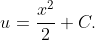 u=\frac{x^2}{2}+C.