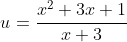 u=\frac{x^2+3x+1}{x+3}