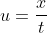 u=\frac{x}{t}